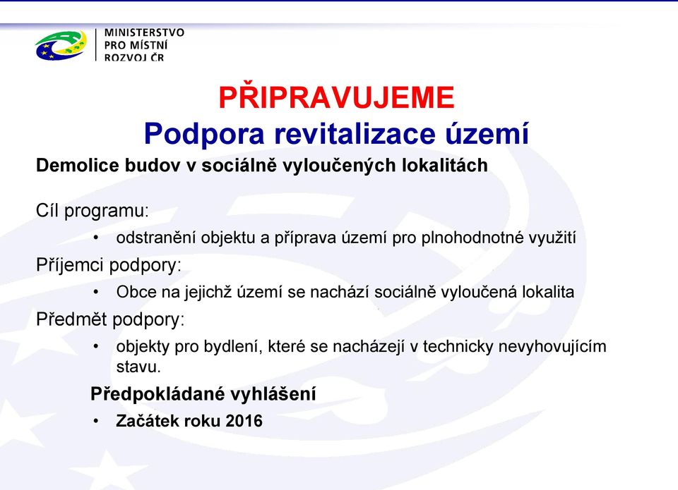 vyloučená lokalita Předmět podpory: PŘIPRAVUJEME Podpora revitalizace území objekty pro