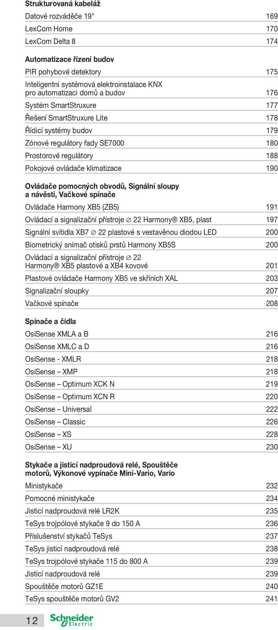 pomocných obvodů, Signální sloupy a návěstí, Vačkové spínače Ovládače Harmony XB5 (ZB5) 191 Ovládací a signalizační přístroje 22 Harmony XB5, plast 197 Signální svítidla XB7 22 plastové s vestavěnou