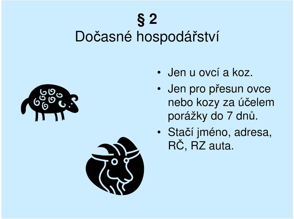 Jen pro přesun ovce nebo kozy za