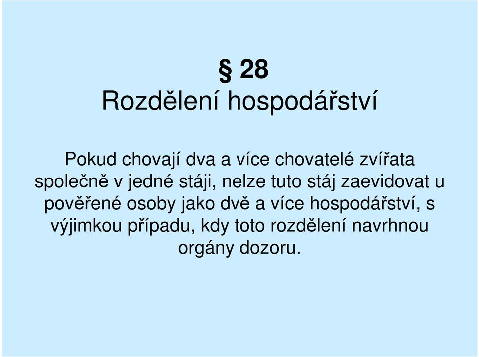 zaevidovat u pověřené osoby jako dvě a více hospodářství,