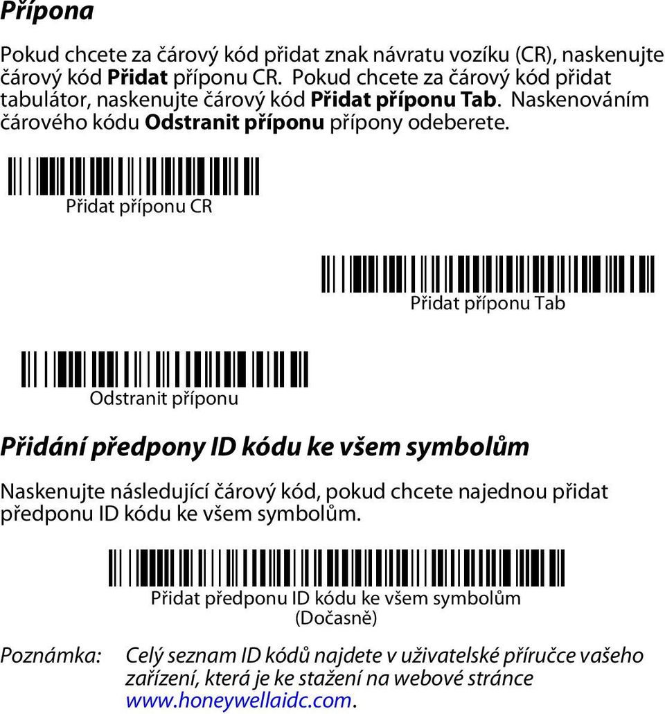 Přidat příponu CR Přidat příponu Tab Odstranit příponu Přidání předpony ID kódu ke všem symbolům Naskenujte následující čárový kód, pokud chcete najednou přidat