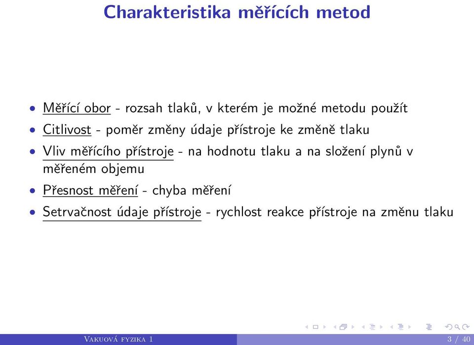 na hodnotu tlaku a na složení plynů v měřeném objemu Přesnost měření - chyba měření