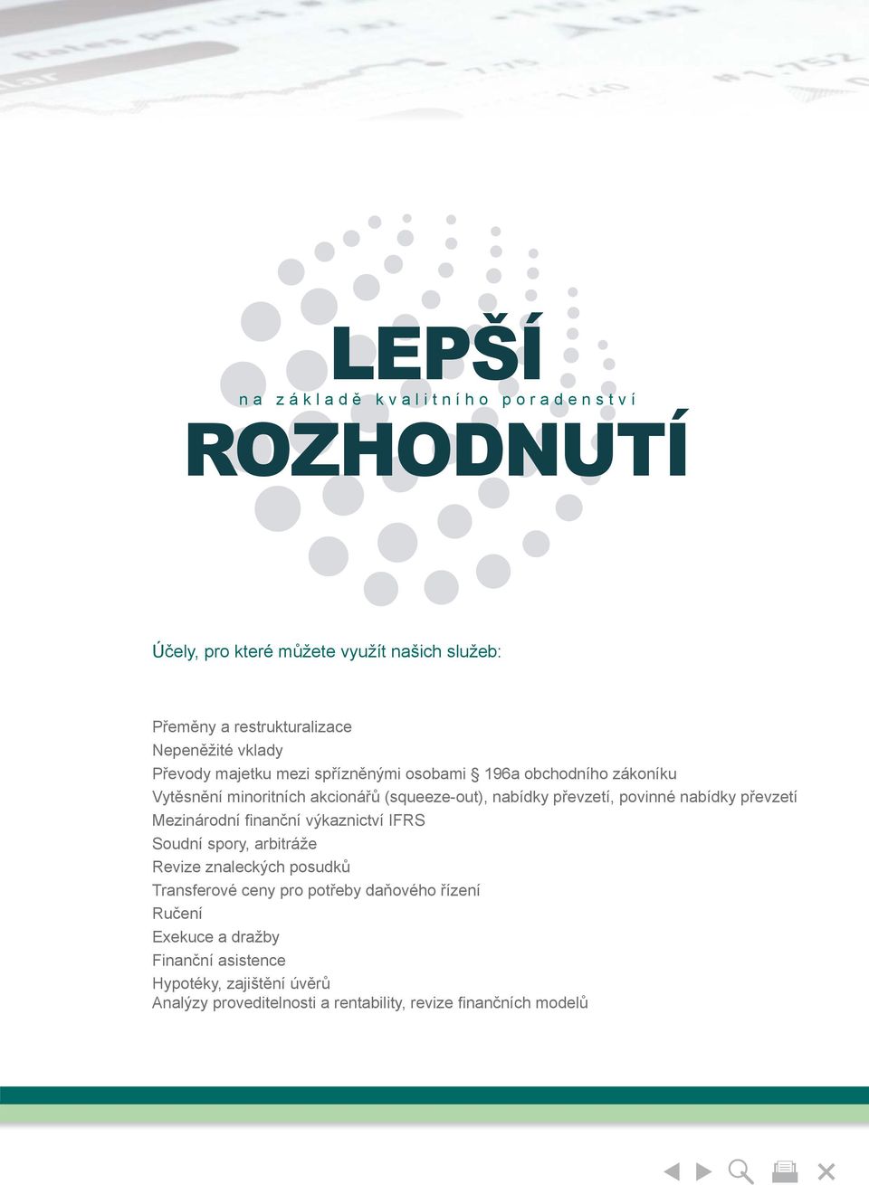 povinné nabídky převzetí Mezinárodní fi nanční výkaznictví IFRS Soudní spory, arbitráže Revize znaleckých posudků Transferové ceny pro