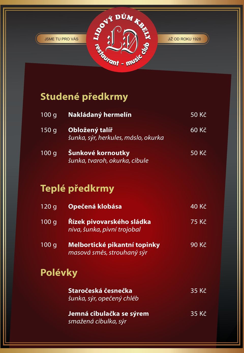 Řízek pivovarského sládka niva, šunka, pivní trojobal Melbortické pikantní topinky masová směs, strouhaný sýr 75