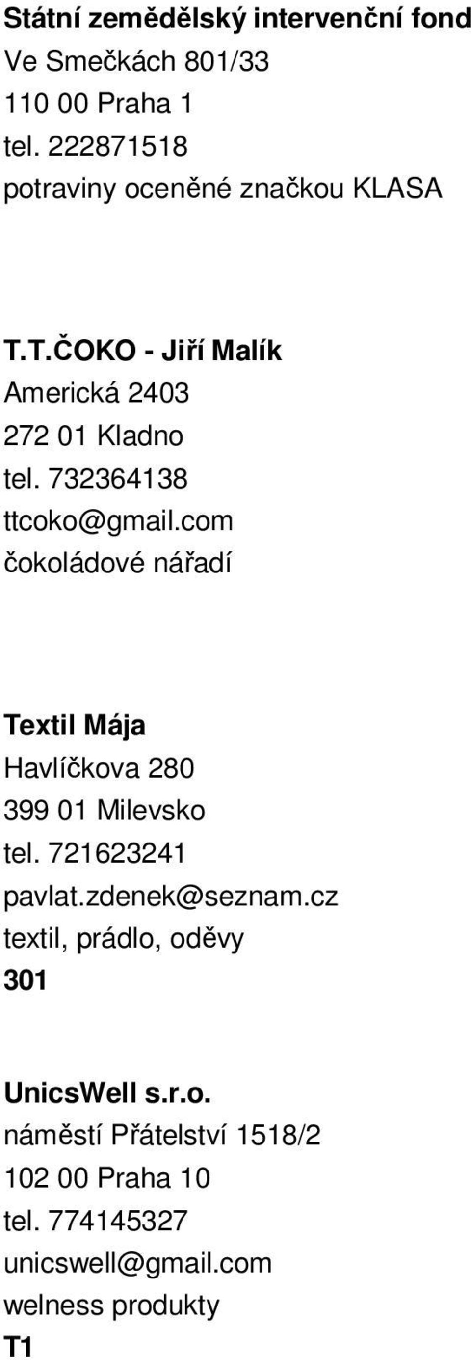 732364138 ttcoko@gmail.com čokoládové nářadí Textil Mája Havlíčkova 280 399 01 Milevsko tel.