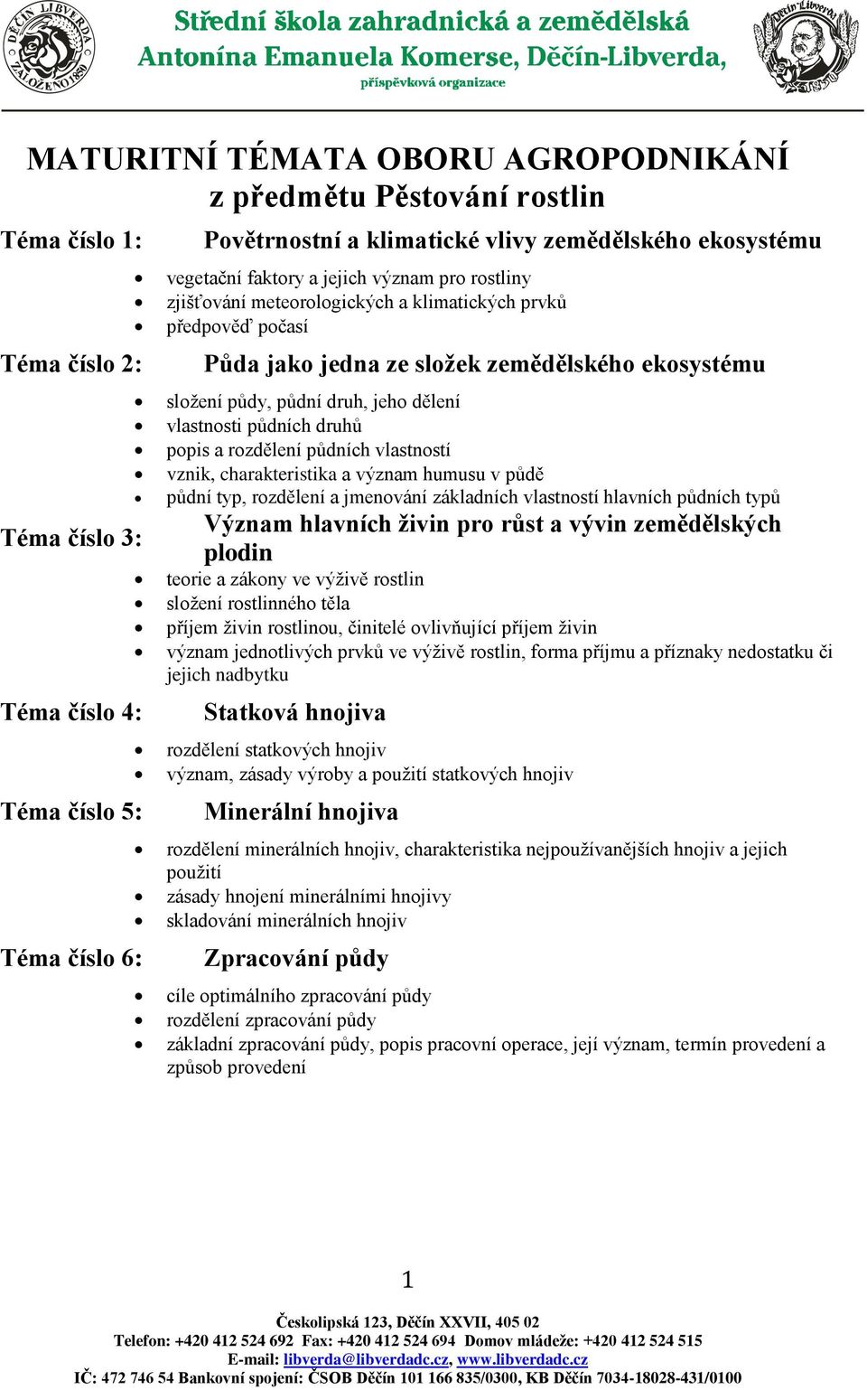 jeho dělení vlastnosti půdních druhů popis a rozdělení půdních vlastností vznik, charakteristika a význam humusu v půdě půdní typ, rozdělení a jmenování základních vlastností hlavních půdních typů