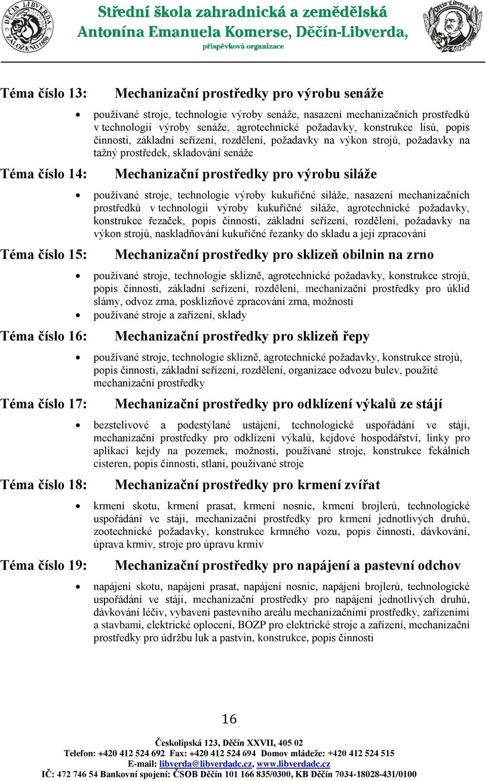 prostředek, skladování senáže Mechanizační prostředky pro výrobu siláže používané stroje, technologie výroby kukuřičné siláže, nasazení mechanizačních prostředků v technologii výroby kukuřičné
