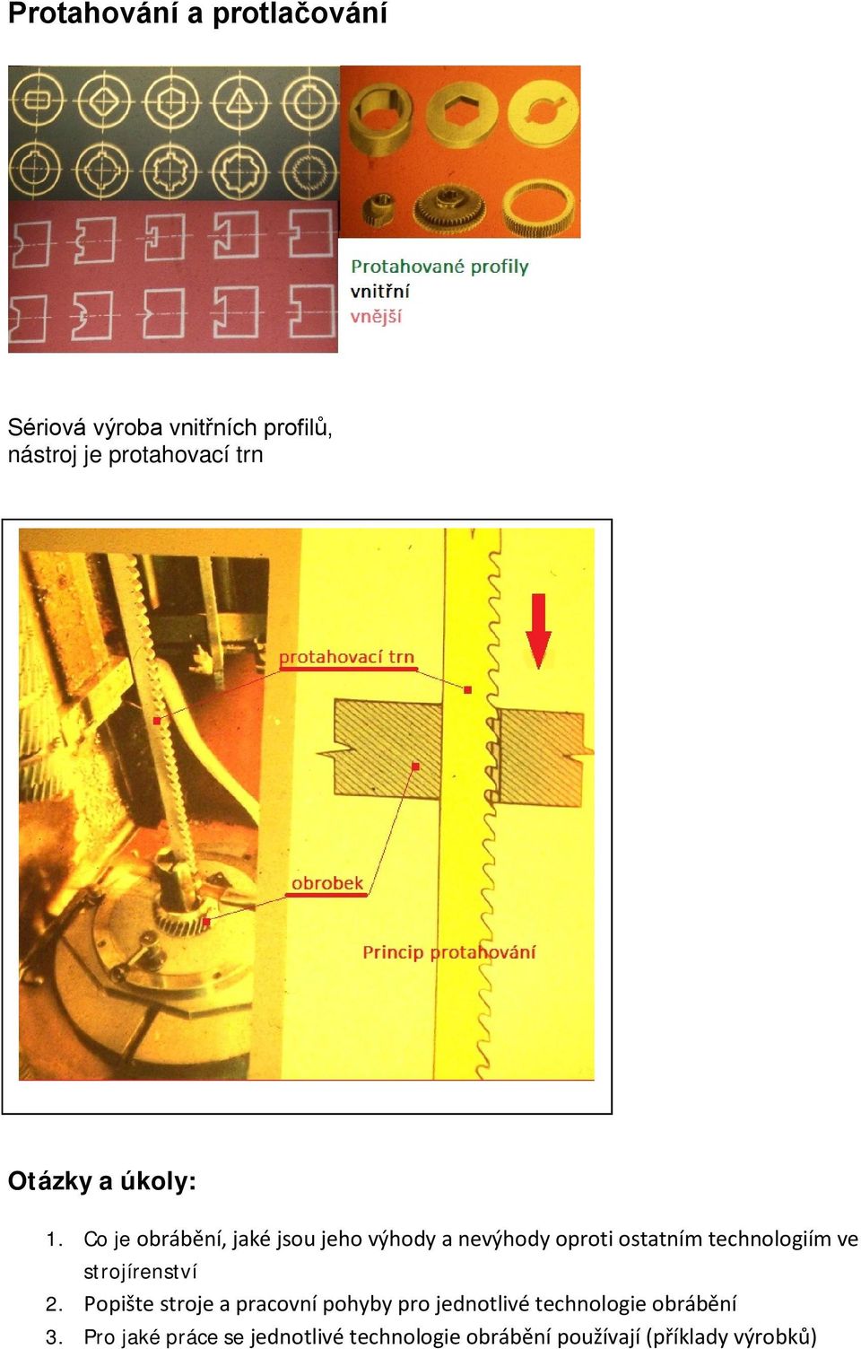 Co je obrábění, jaké jsou jeho výhody a nevýhody oproti ostatním technologiím ve