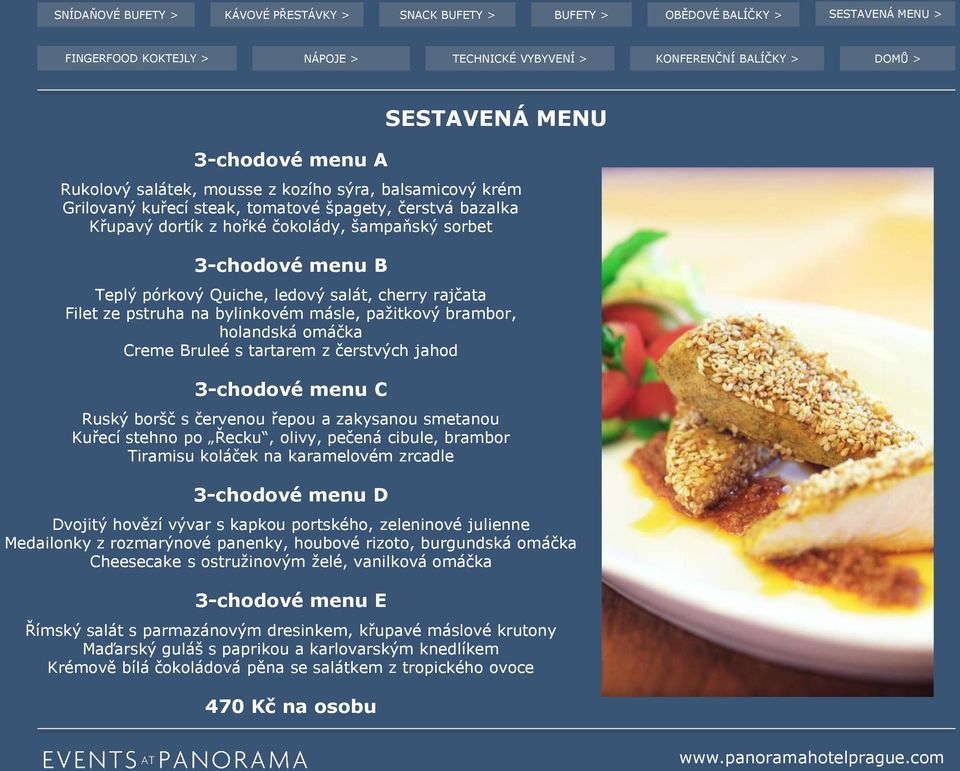 červenou řepou a zakysanou smetanou Kuřecí stehno po Řecku, olivy, pečená cibule, brambor Tiramisu koláček na karamelovém zrcadle 3-chodové menu D Dvojitý hovězí vývar s kapkou portského, zeleninové
