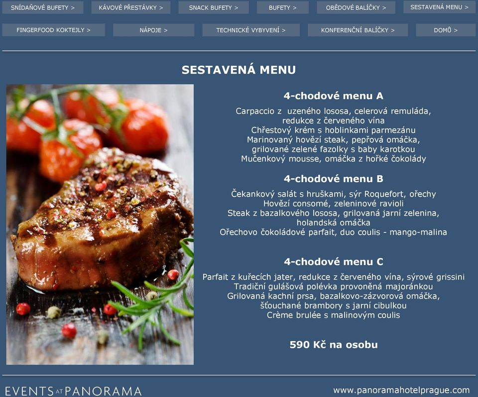 Steak z bazalkového lososa, grilovaná jarní zelenina, holandská omáčka Ořechovo čokoládové parfait, duo coulis - mango-malina 4-chodové menu C Parfait z kuřecích jater, redukce z červeného