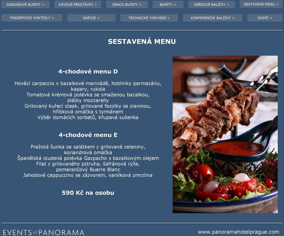 sušenka 4-chodové menu E Pražská šunka se salátkem z grilované zeleniny, koriandrová omáčka Španělská studená polévka Gazpacho s bazalkovým