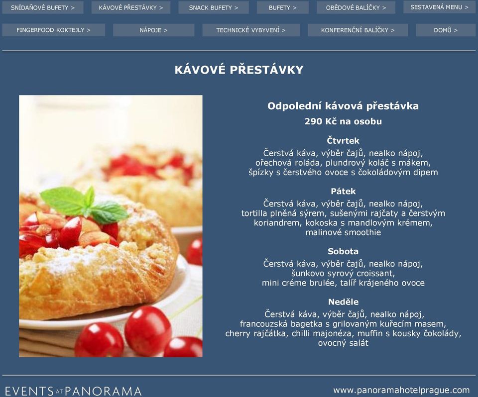 mandlovým krémem, malinové smoothie Sobota Čerstvá káva, výběr čajů, nealko nápoj, šunkovo syrový croissant, mini créme brulée, talíř krájeného ovoce Neděle