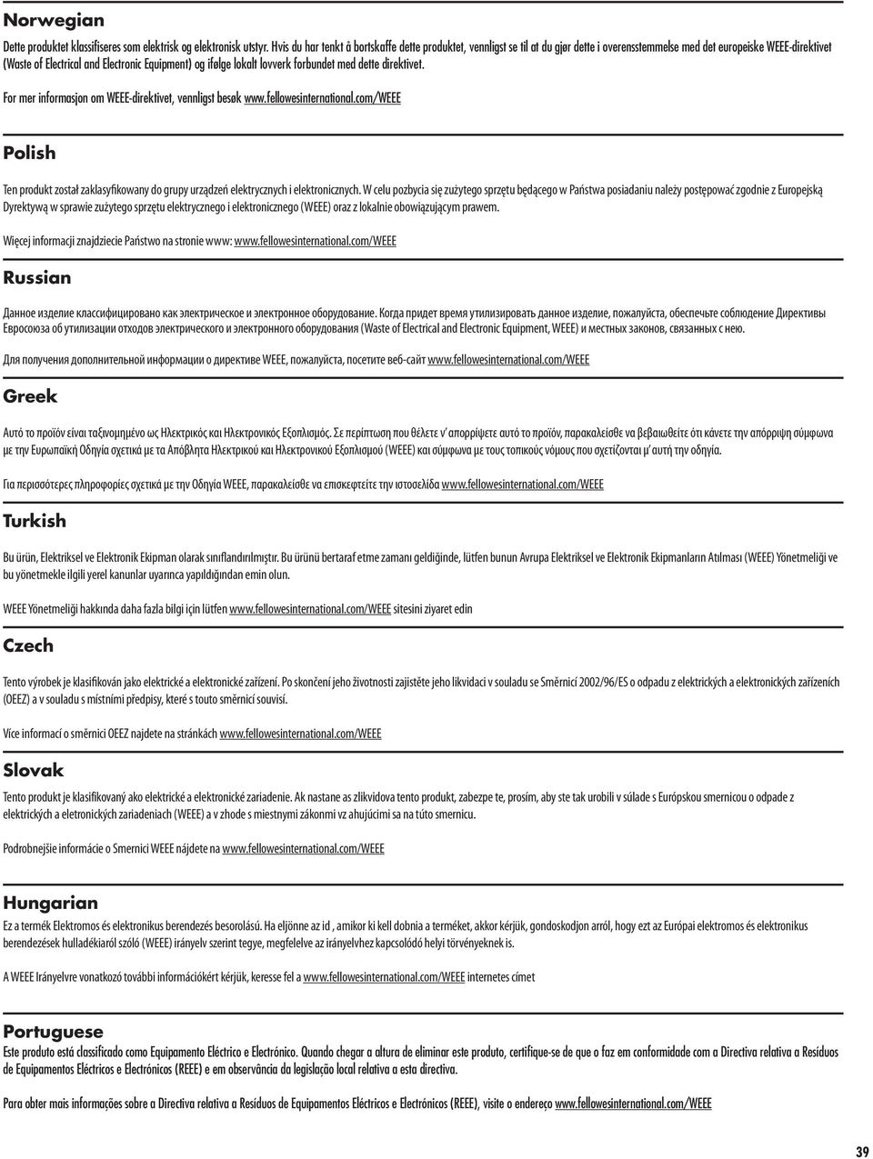 lovverk forbundet med dette direktivet. For mer informasjon om WEEE-direktivet, vennligst besøk www.fellowesinternational.