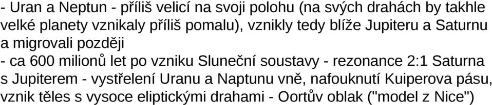 milionů let po vzniku Sluneční soustavy - rezonance 2:1 Saturna s Jupiterem - vystřelení Uranu a