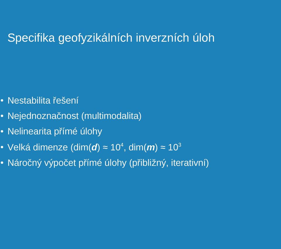 Nelinearita přímé úlohy Velká dimenze (dim(d) 104,