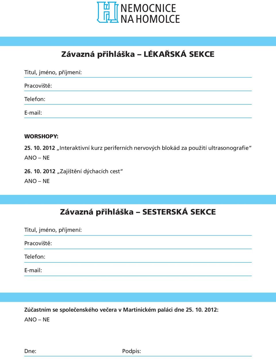 2012 Zajištění dýchacích cest ANO NE Závazná přihláška SESTERSKÁ SEKCE Titul, jméno, příjmení: