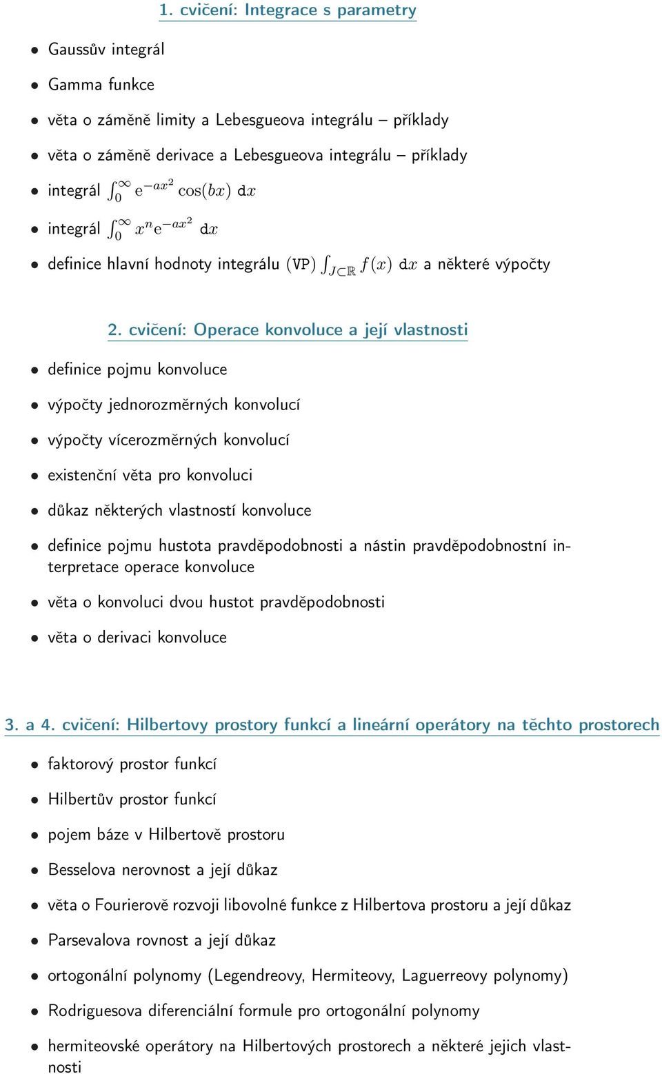 definice hlavní hodnoty integrálu (VP) J R f(x) dx a některé výpočty 2.