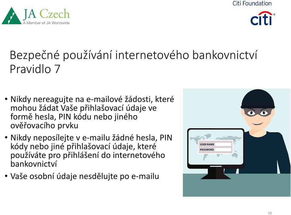 ověřovacího prvku Nikdy neposílejte v e-mailu žádné hesla, PIN kódy nebo jiné přihlašovací