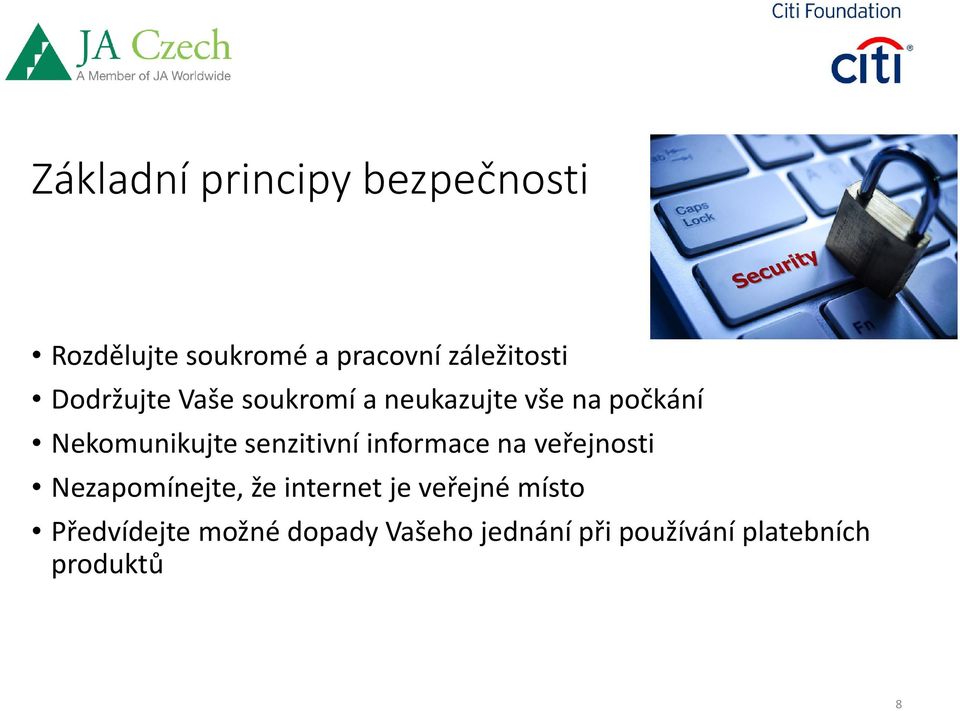 senzitivní informace na veřejnosti Nezapomínejte, že internet je veřejné