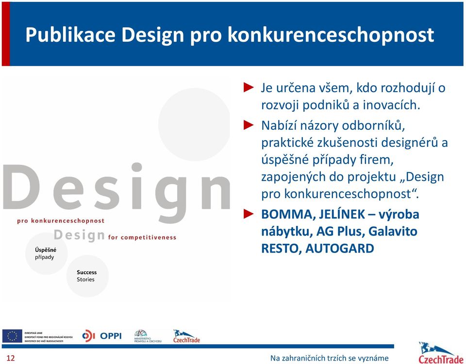 Nabízí názory odborníků, praktické zkušenosti designérů a úspěšné případy firem,