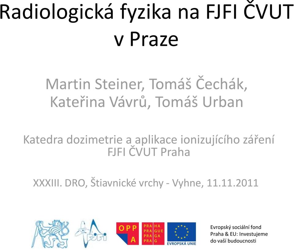 záření FJFI ČVUT Praha XXXIII. DRO, Štiavnické vrchy - Vyhne, 11.