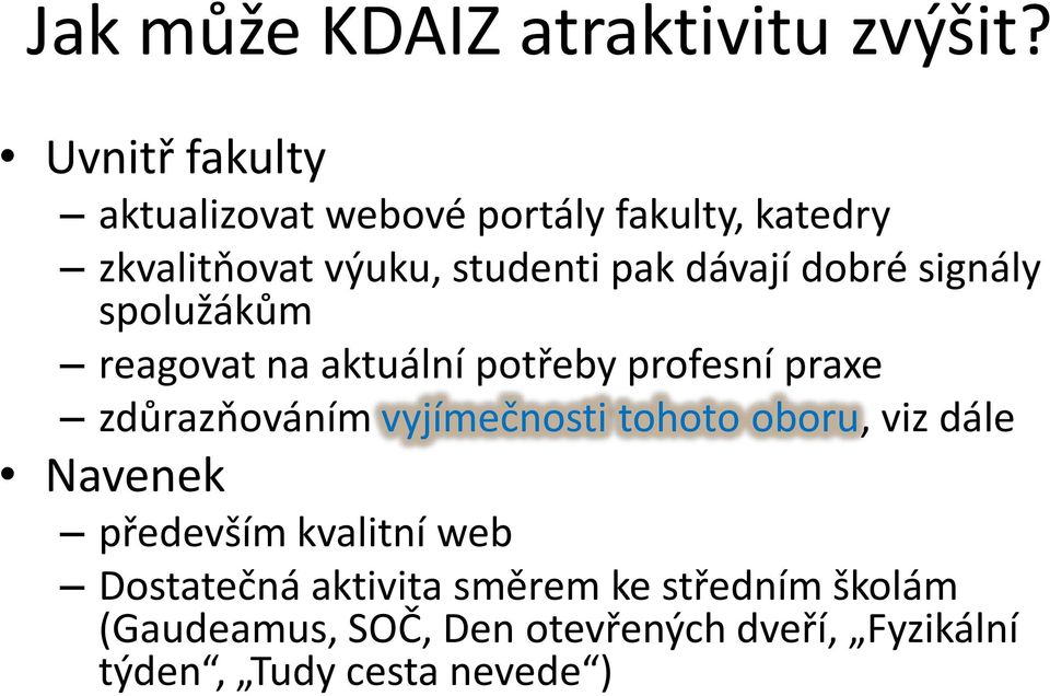 dobré signály spolužákům reagovat na aktuální potřeby profesní praxe zdůrazňováním vyjímečnosti