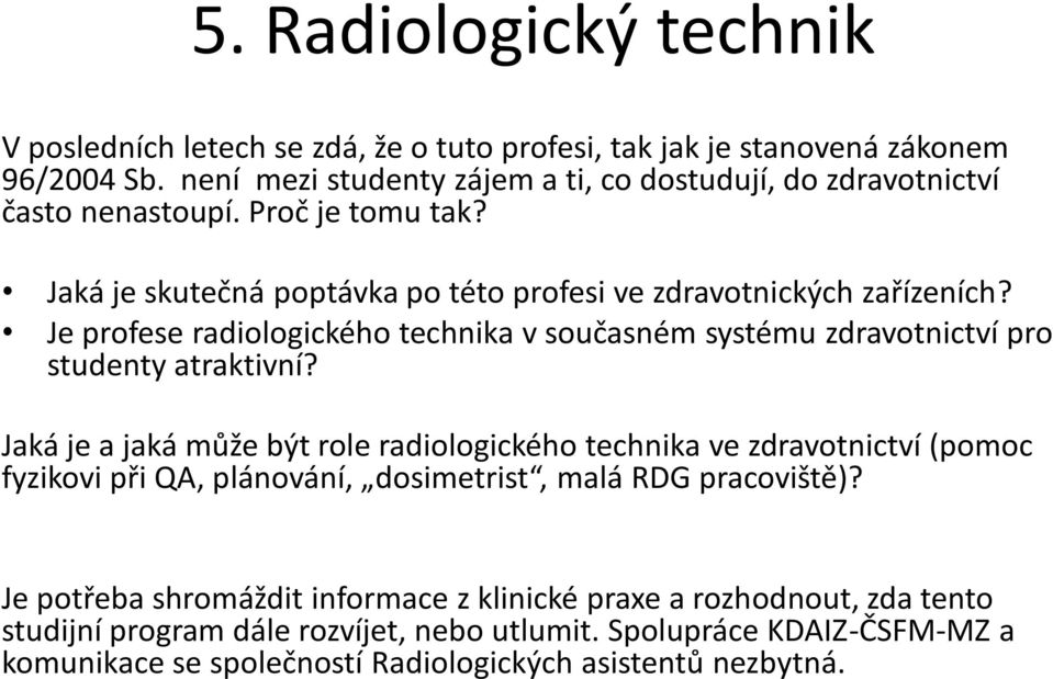 Je profese radiologického technika v současném systému zdravotnictví pro studenty atraktivní?