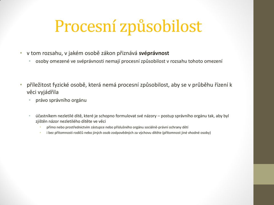 dítě, které je schopno formulovat své názory postup správního orgánu tak, aby byl zjištěn názor nezletilého dítěte ve věci přímo nebo prostřednictvím