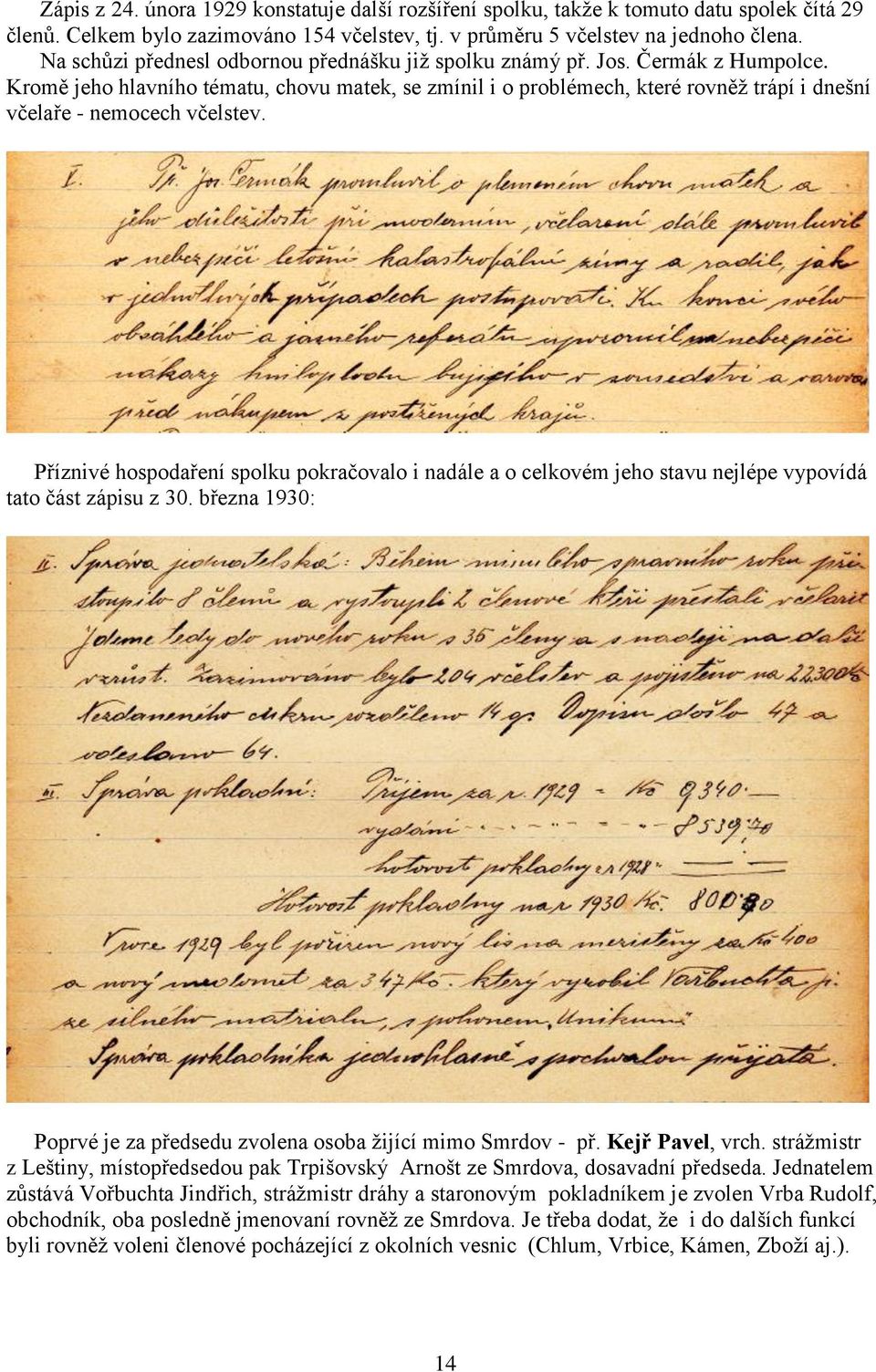 Kromě jeho hlavního tématu, chovu matek, se zmínil i o problémech, které rovněž trápí i dnešní včelaře - nemocech včelstev.