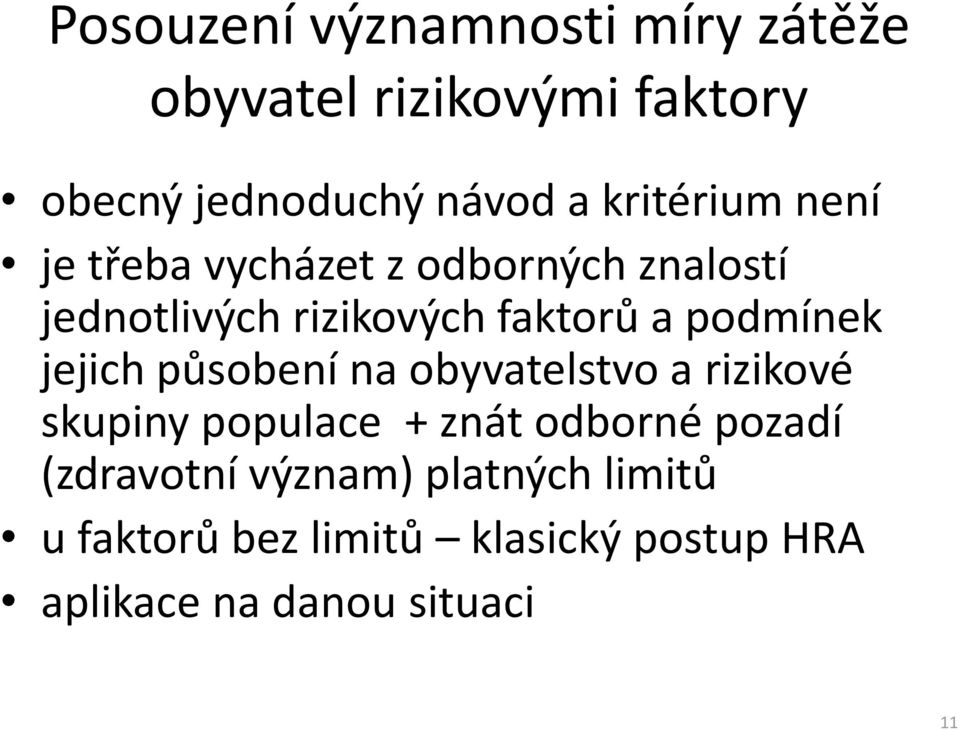 podmínek jejich působení na obyvatelstvo a rizikové skupiny populace + znát odborné pozadí