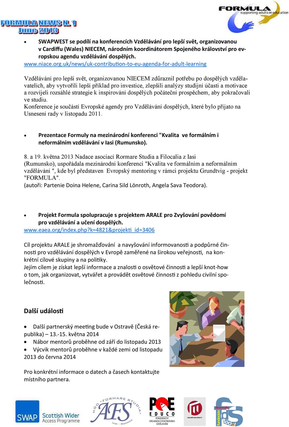 zlepšili analýzy studijní účasti a motivace a rozvíjeli rozsáhlé strategie k inspirování dospělých počáteční prospěchem, aby pokračovali ve studiu.