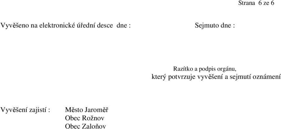 orgánu, který potvrzuje vyvěšení a sejmutí