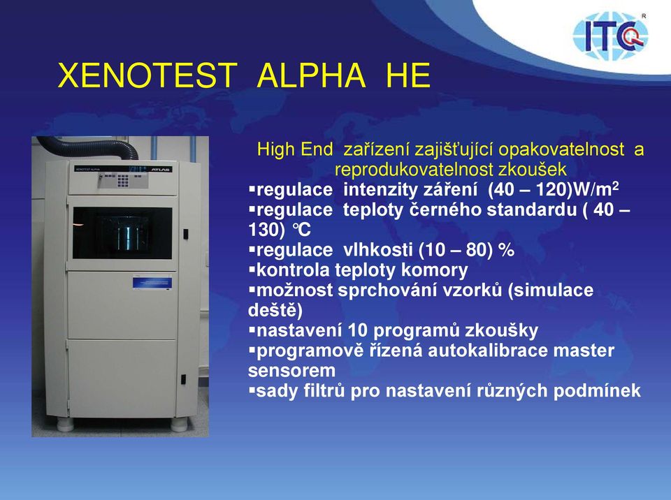 vlhkosti (10 80) % kontrola teploty komory možnost sprchování vzorků (simulace deště) nastavení 10
