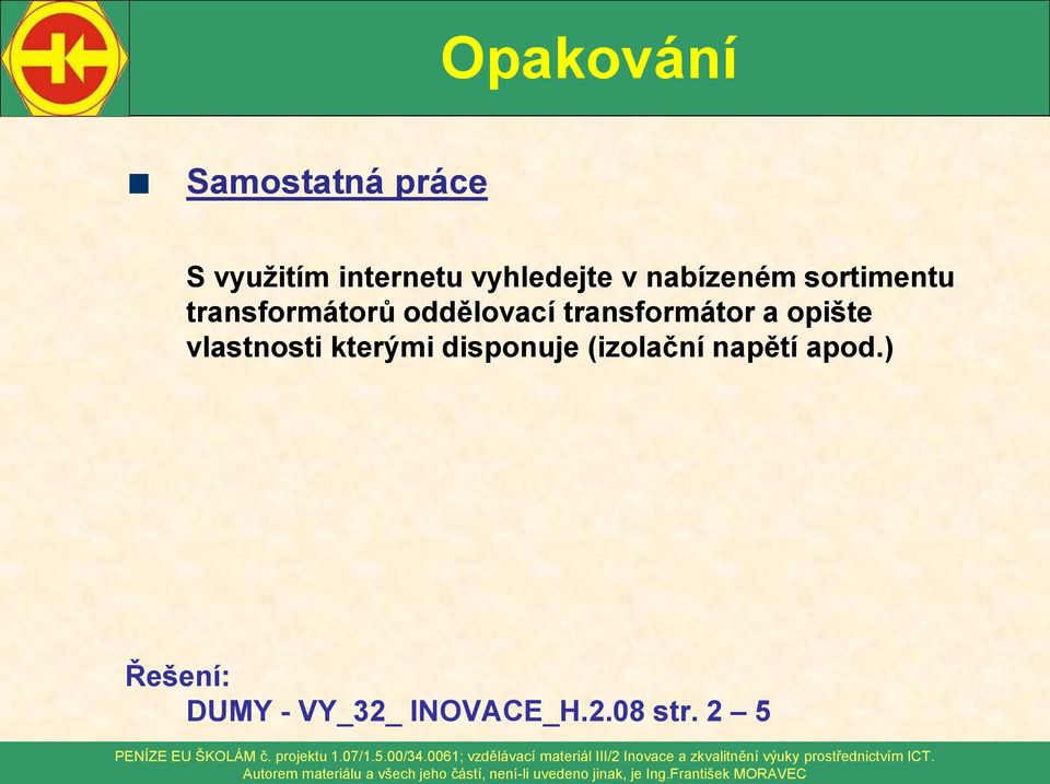 oddělovací transformátor a opište vlastnosti kterými