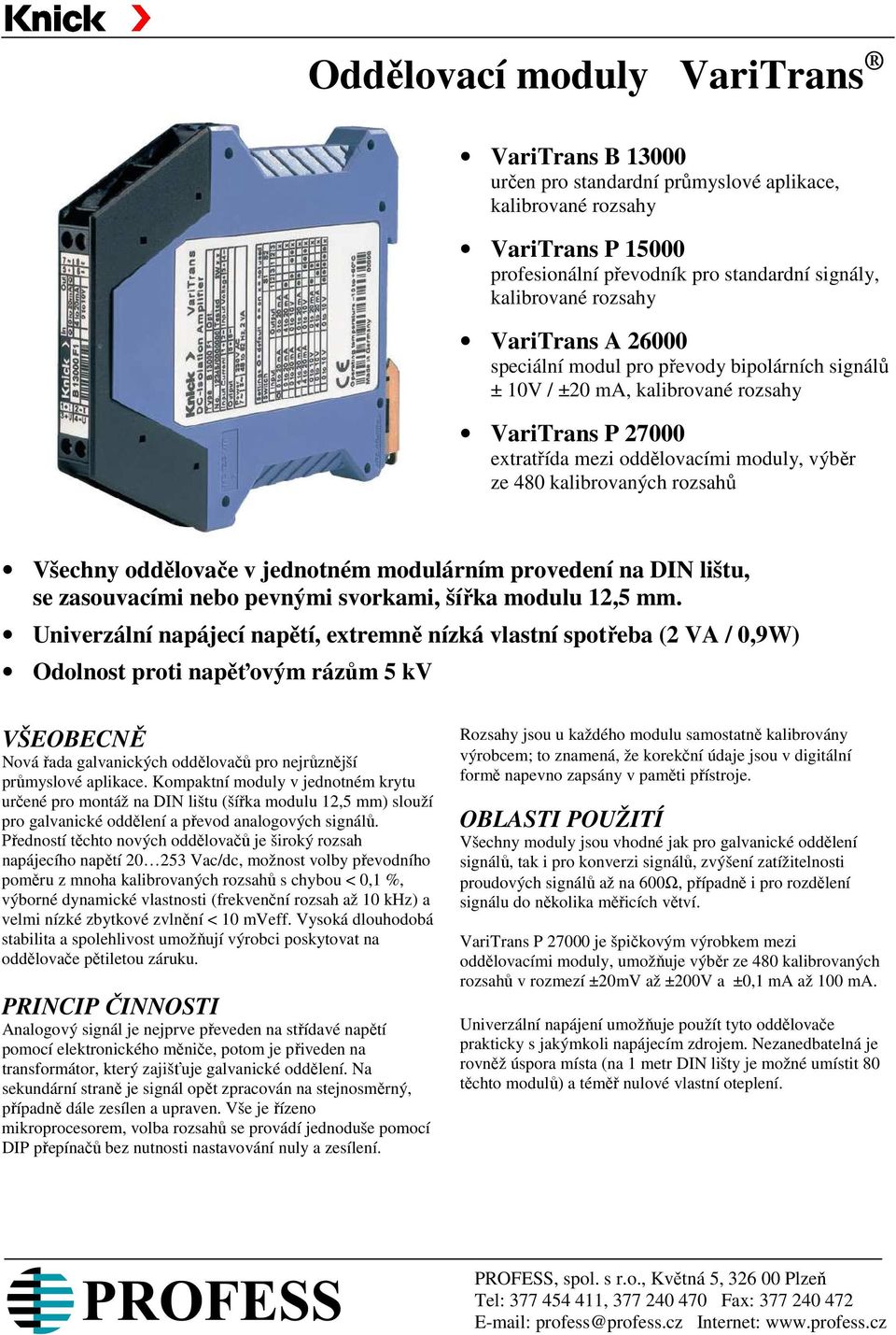 oddělovače v jednotném modulárním provedení na DIN lištu, se zasouvacími nebo pevnými svorkami, šířka modulu 12,5 mm.