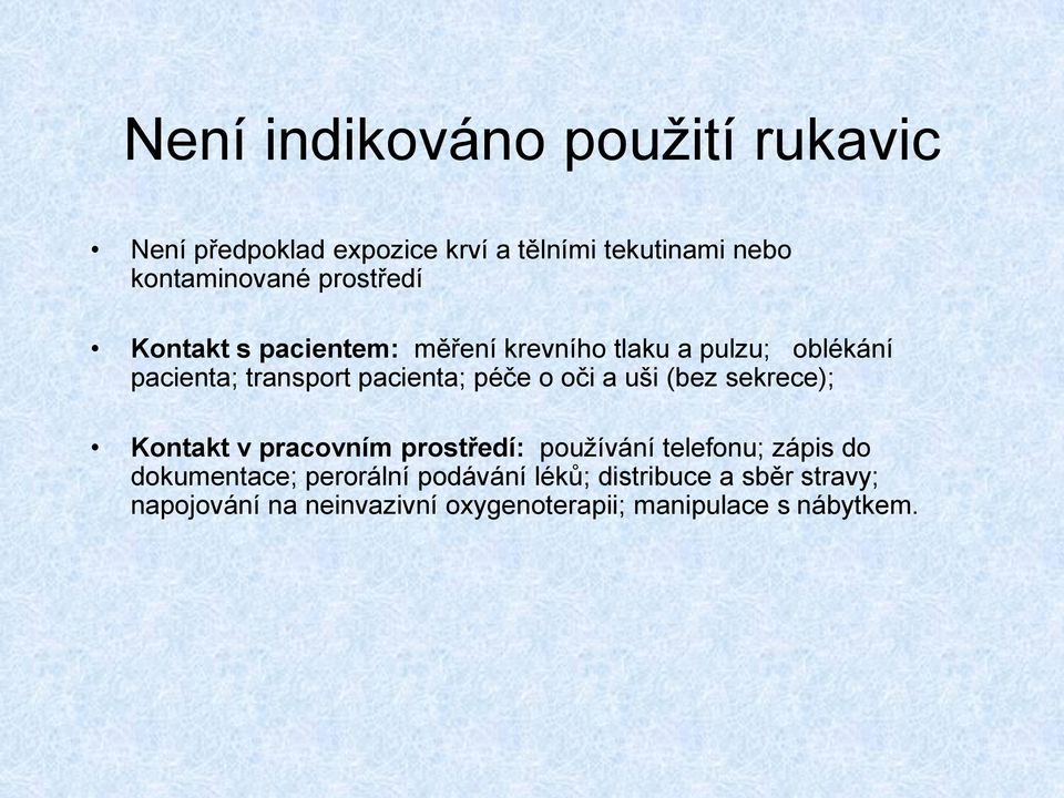 o oči a uši (bez sekrece); Kontakt v pracovním prostředí: používání telefonu; zápis do dokumentace;