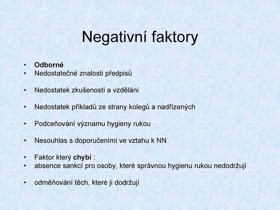 hygieny rukou Nesouhlas s doporučeními ve vztahu k NN Faktor který chybí : absence