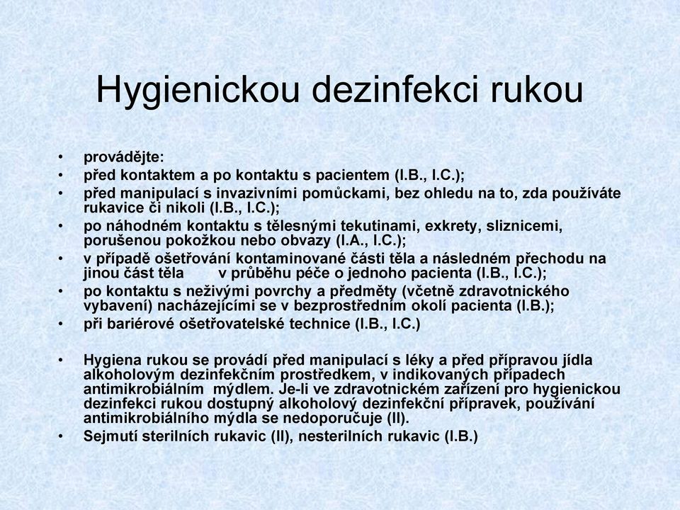 B.); při bariérové ošetřovatelské technice (I.B., I.C.