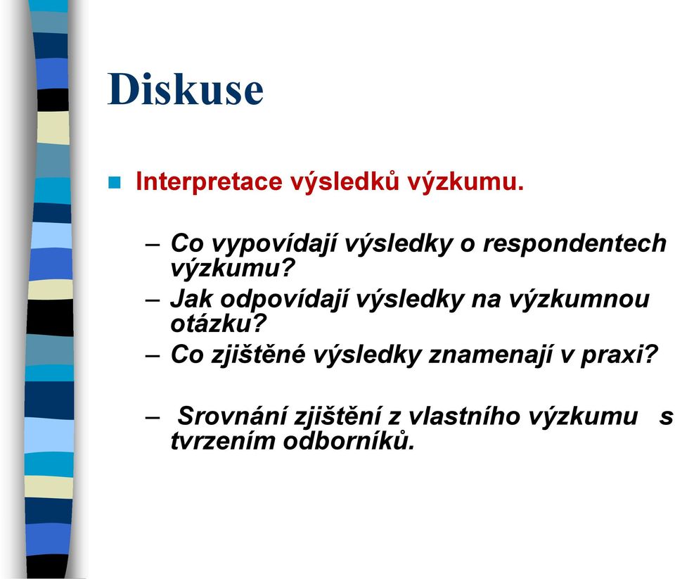 Jak odpovídají výsledky na výzkumnou otázku?