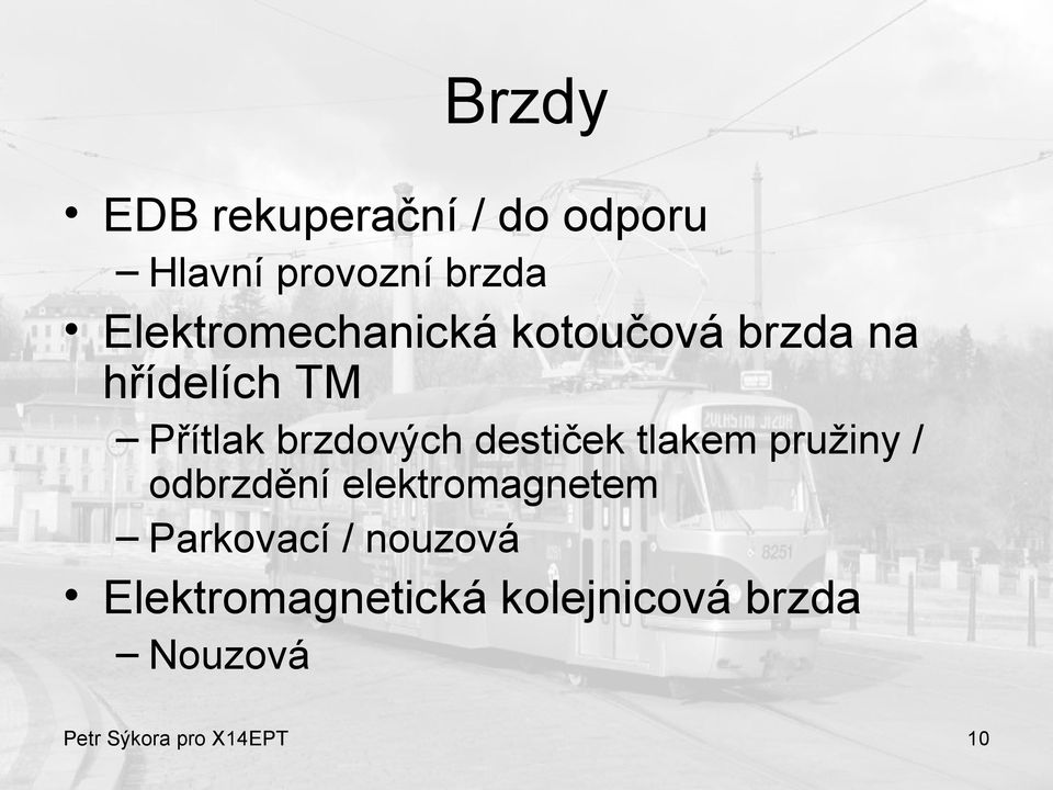 brzdových destiček tlakem pružiny / odbrzdění elektromagnetem