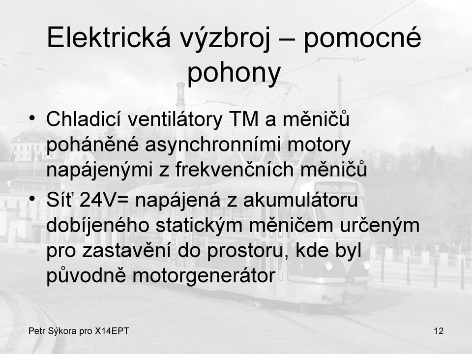 24V= napájená z akumulátoru dobíjeného statickým měničem určeným pro