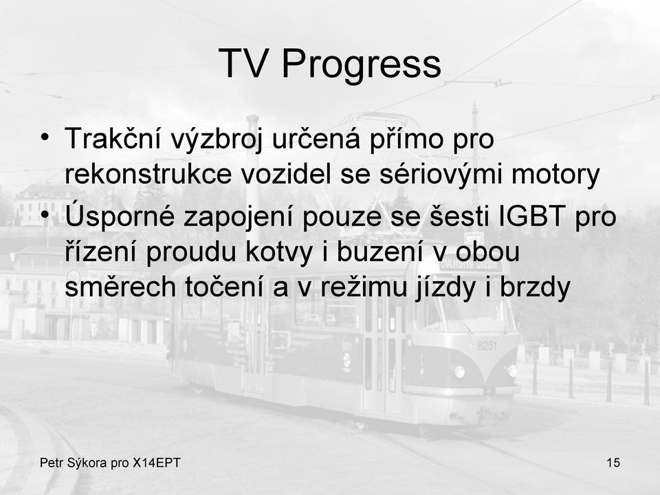 zapojení pouze se šesti IGBT pro řízení proudu kotvy i