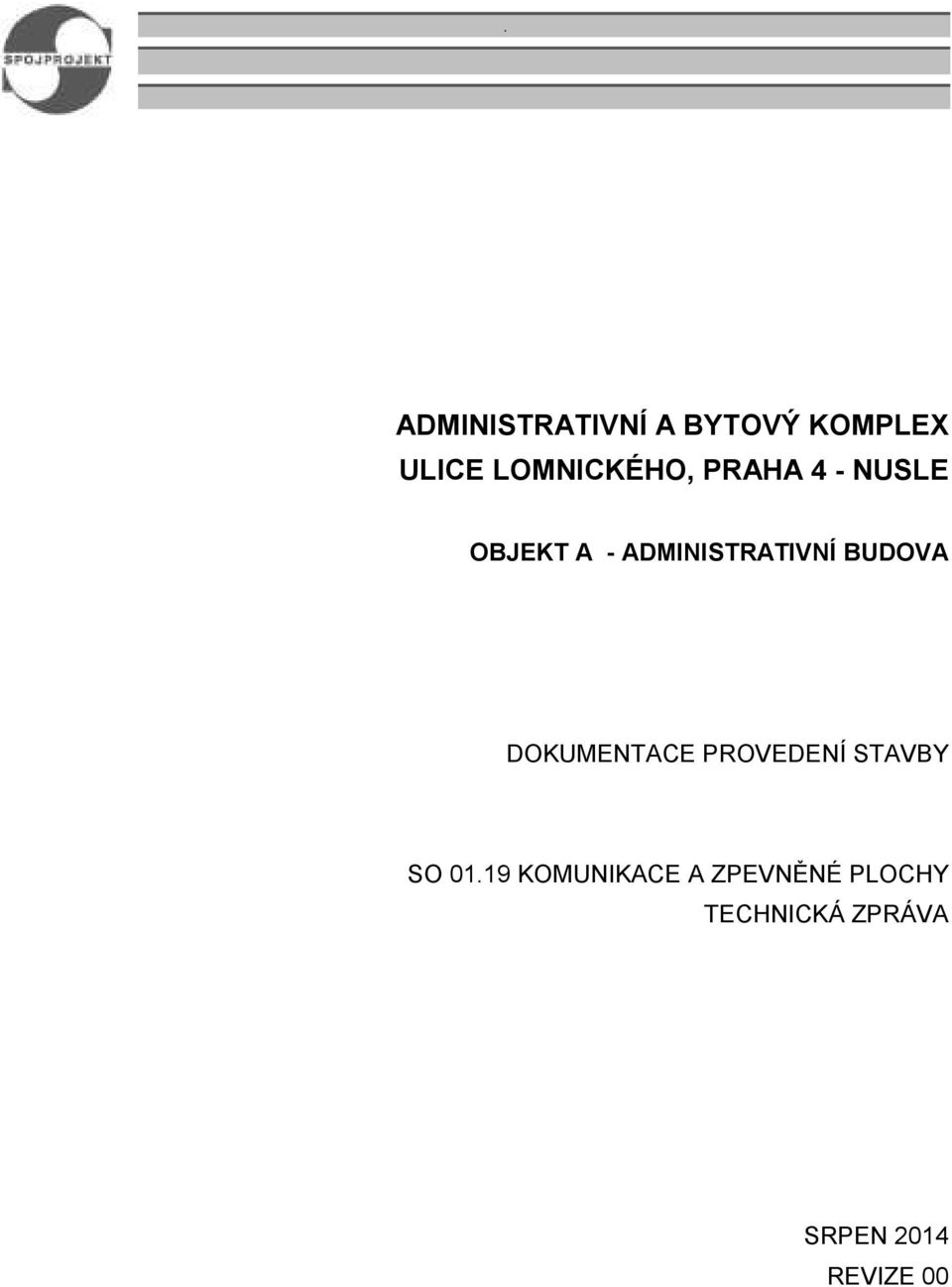 DOKUMENTACE PROVEDENÍ STAVBY SO 01.