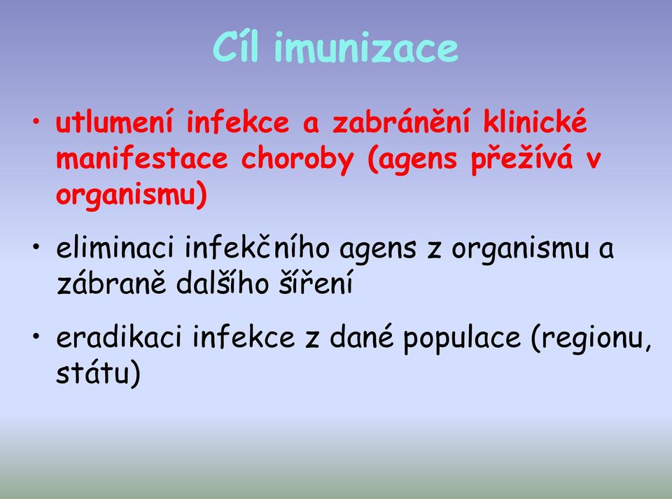 eliminaci infekčního agens z organismu a zábraně