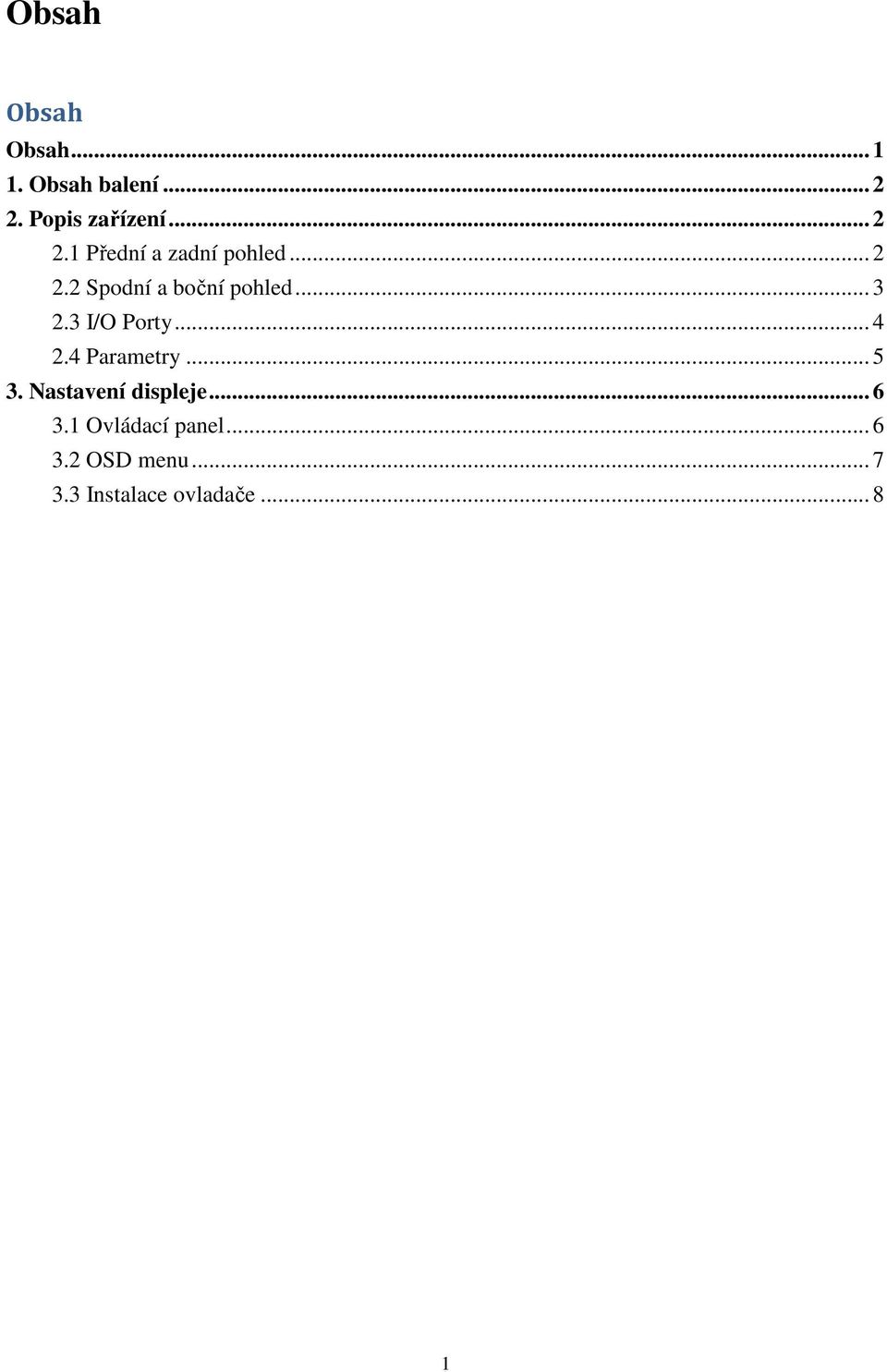 .. 3 2.3 I/O Porty... 4 2.4 Parametry... 5 3. Nastavení displeje.