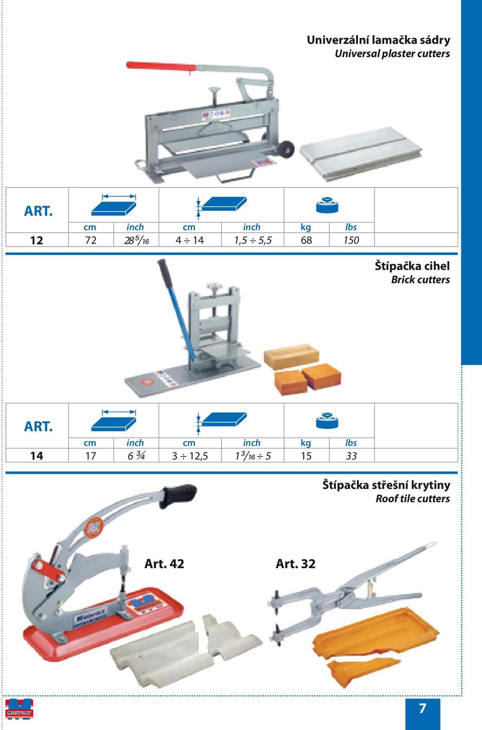 Brick cutters cm inch cm inch kg lbs 14 17 6 ¾ 3 12,5 1 ³/₁₆ 5