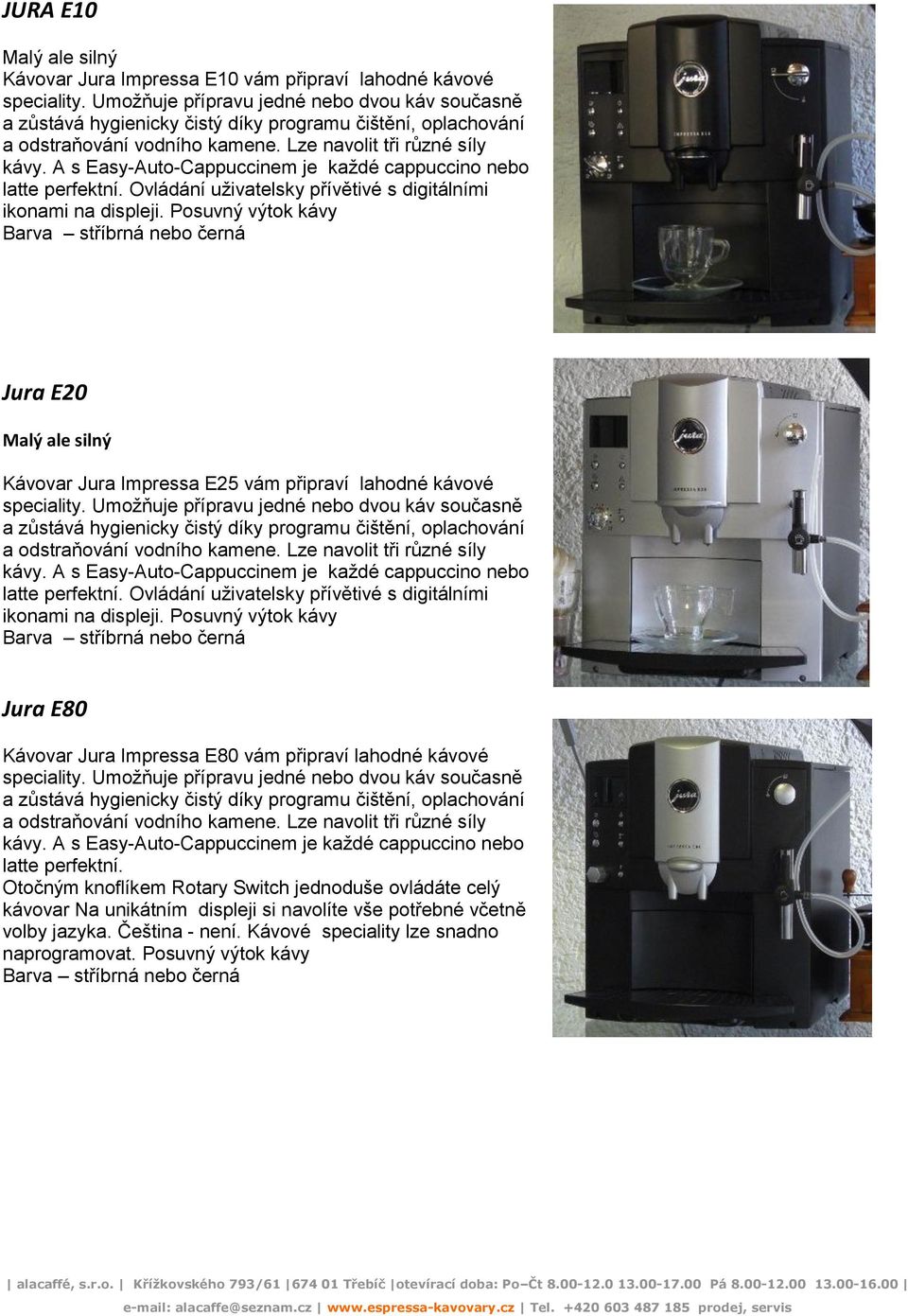 A s Easy-Auto-Cappuccinem je každé cappuccino nebo latte perfektní. Ovládání uživatelsky přívětivé s digitálními ikonami na displeji.