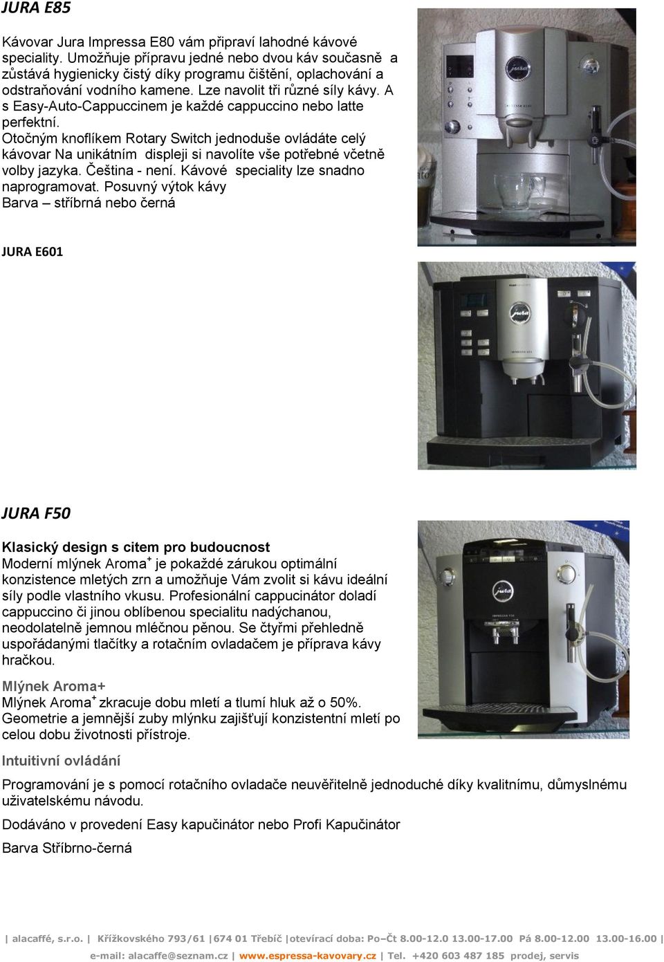 A s Easy-Auto-Cappuccinem je každé cappuccino nebo latte perfektní. Otočným knoflíkem Rotary Switch jednoduše ovládáte celý kávovar Na unikátním displeji si navolíte vše potřebné včetně volby jazyka.