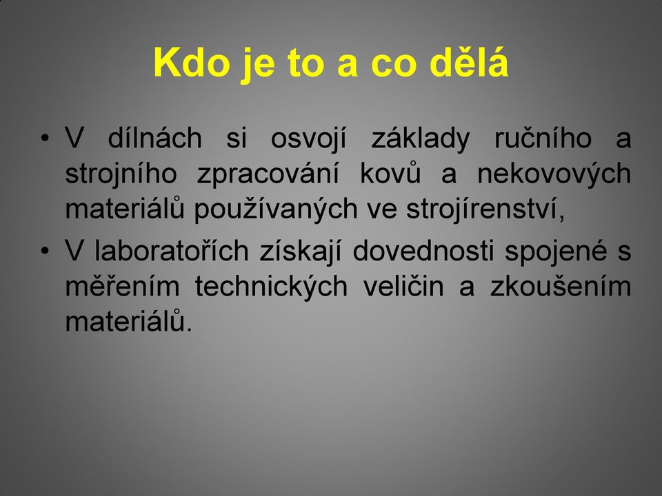 používaných ve strojírenství, V laboratořích získají