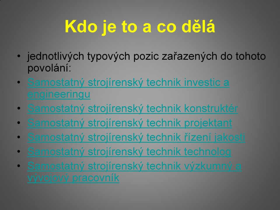 Samostatný strojírenský technik projektant Samostatný strojírenský technik řízení jakosti